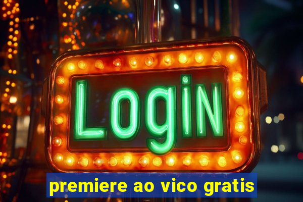 premiere ao vico gratis